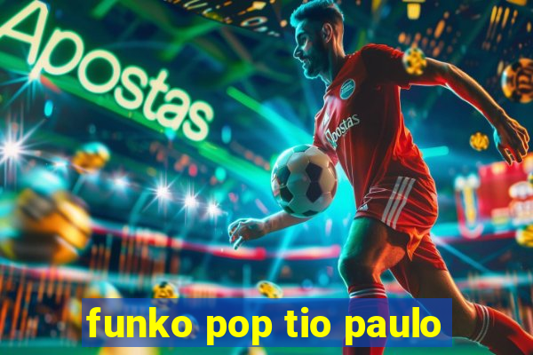 funko pop tio paulo